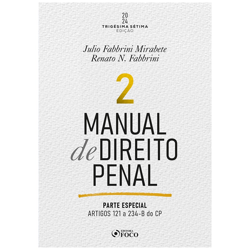 MANUAL DE DIREITO PENAL - PARTE ESPECIAL - ARTS. 121º A 234 DO CP - 37ª ED - 2024 - VOLUME 2