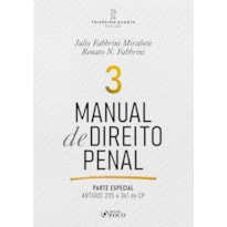 MANUAL DE DIREITO PENAL - PARTE ESPECIAL - ARTS. 235 A 361 DO CP - 34ª ED - 2024 - VOLUME 3