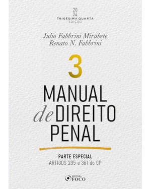 MANUAL DE DIREITO PENAL - PARTE ESPECIAL - ARTS. 235 A 361 DO CP - 34ª ED - 2024 - VOLUME 3