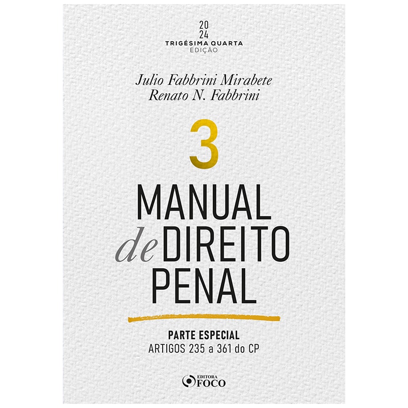 MANUAL DE DIREITO PENAL - PARTE ESPECIAL - ARTS. 235 A 361 DO CP - 34ª ED - 2024 - VOLUME 3