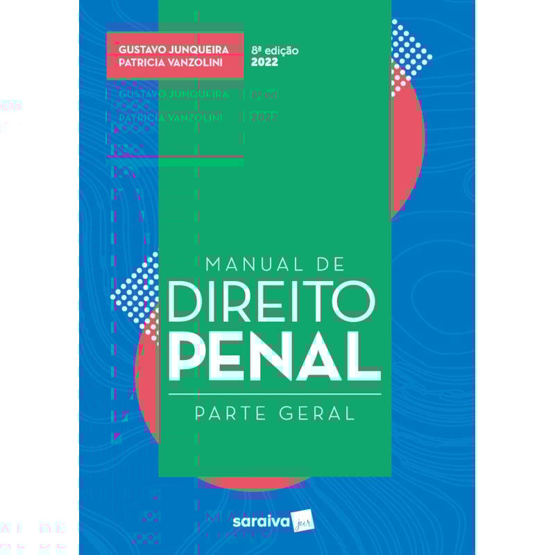 MANUAL DE DIREITO PENAL - PARTE GERAL - 8ª EDIÇÃO 2022