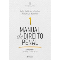 MANUAL DE DIREITO PENAL - PARTE GERAL - ARTS. 1º A 120 DO CP - 36ª ED - 2024 - VOLUME 1