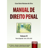 MANUAL DE DIREITO PENAL - VOLUME III - PARTE ESPECIAL - ARTS. 235 A 361 - ATUALIZADO DE ACORDO COM A LEI 14.562, DE 26 DE ABRIL DE 2023