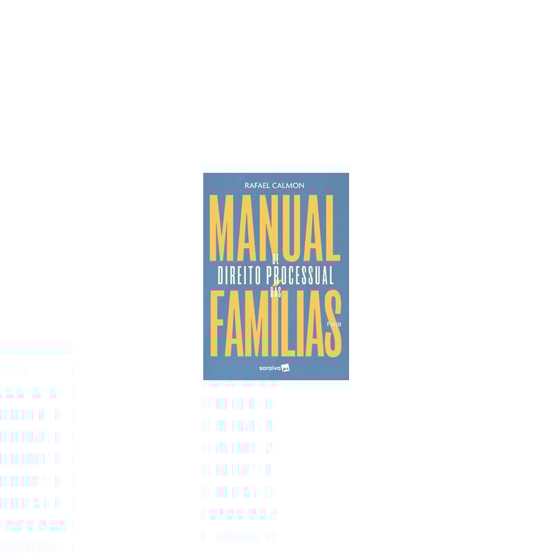 MANUAL DE DIREITO POCESSUAL DAS FAMÍLIAS - 4ª EDIÇÃO 2024