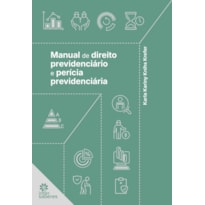 MANUAL DE DIREITO PREVIDENCIÁRIO E PERÍCIA PREVIDENCIÁRIA