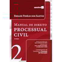 MANUAL DE DIREITO PROCESSUAL CIVIL 2: CUMPRIMENTO DA SENTENÇA E PROCESSO DE EXECUÇÃO -16ª ED. 2017