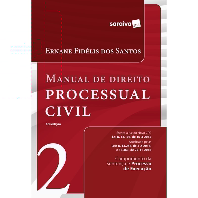 MANUAL DE DIREITO PROCESSUAL CIVIL 2: CUMPRIMENTO DA SENTENÇA E PROCESSO DE EXECUÇÃO -16ª ED. 2017