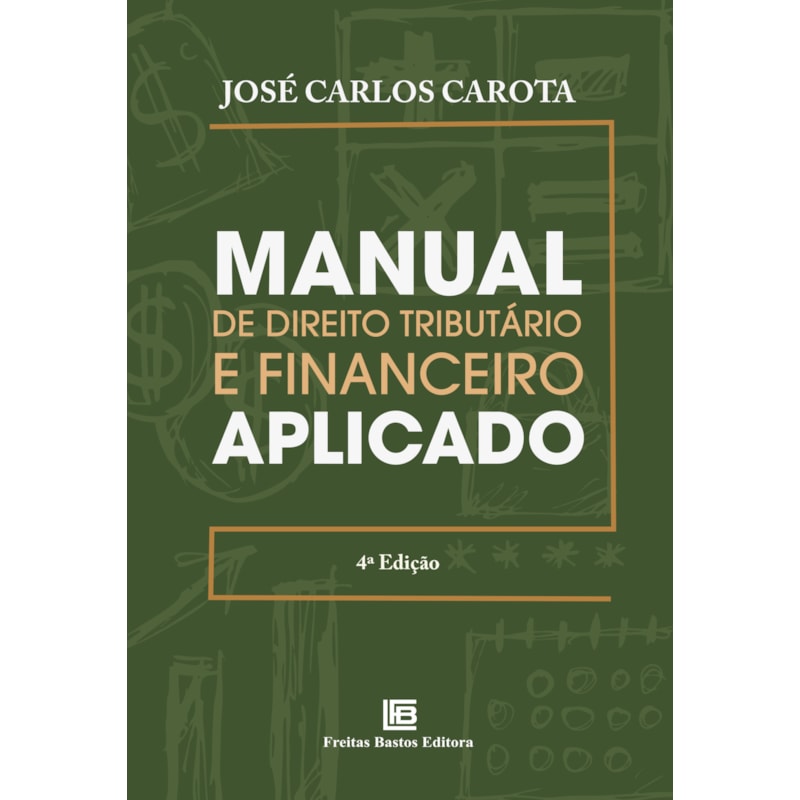 MANUAL DE DIREITO TRIBUTÁRIO E FINANCEIRO APLICADO