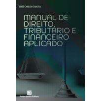 MANUAL DE DIREITO TRIBUTÁRIO E FINANCEIRO APLICADO 5 ED