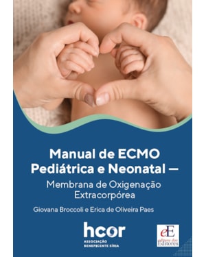 MANUAL DE ECMO PEDIÁTRICA E NEONATAL: MEMBRANA DE OXIGENAÇÃO EXTRACORPÓREA