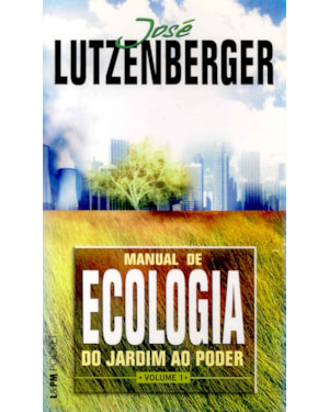Manual de ecologia - do jardim ao poder, volume 1