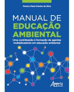 MANUAL DE EDUCAÇÃO AMBIENTAL: UMA CONTRIBUIÇÃO À FORMAÇÃO DE AGENTES MULTIPLICADORES EM EDUCAÇÃO AMBIENTAL
