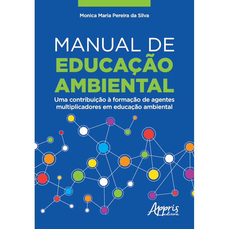 MANUAL DE EDUCAÇÃO AMBIENTAL: UMA CONTRIBUIÇÃO À FORMAÇÃO DE AGENTES MULTIPLICADORES EM EDUCAÇÃO AMBIENTAL