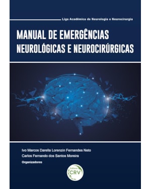 MANUAL DE EMERGÊNCIAS NEUROLÓGICAS E NEUROCIRÚRGICAS: LIGA ACADÊMICA DE NEUROLOGIA E NEUROCIRURGIA