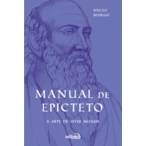 MANUAL DE EPICTETO: A ARTE DE VIVER: EDIÇÃO BILÍNGUE COM POSTAL + MARCADOR ( COLEÇÃO GRANDES MESTRES DO ESTOICISMO)