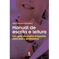 MANUAL DE ESCRITA E LEITURA: UM GUIA DE ENSINO INTEGRADO PARA PAIS E PROFESSORES
