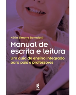 MANUAL DE ESCRITA E LEITURA: UM GUIA DE ENSINO INTEGRADO PARA PAIS E PROFESSORES