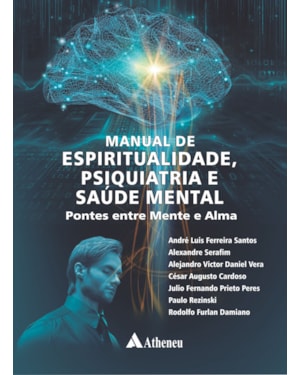 Manual de Espiritualidade, Psiquiatria e Saúde Mental Pontes entre Mente e Alma