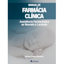 MANUAL DE FARMÁCIA CLÍNICA: ASSISTÊNCIA FARMACÊUTICA AO NEONATO E LACTENTE