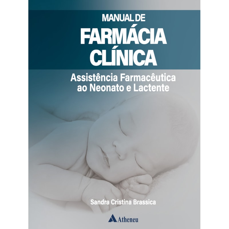 MANUAL DE FARMÁCIA CLÍNICA: ASSISTÊNCIA FARMACÊUTICA AO NEONATO E LACTENTE