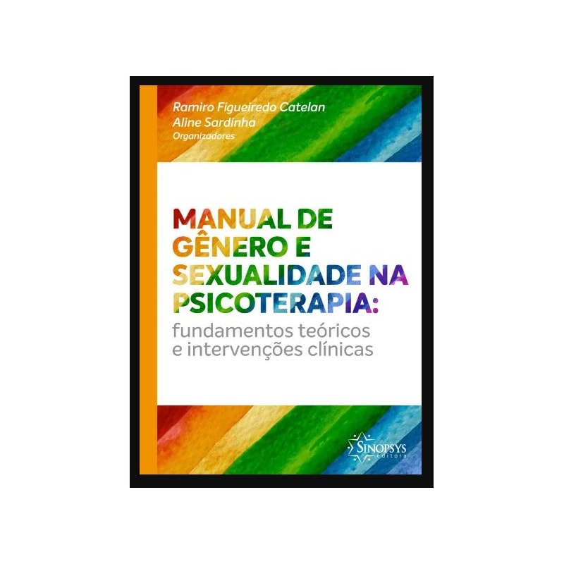 Manual de gênero e sexualidade na psicoterapia: fundamentos teóricos e intervenções clínicas