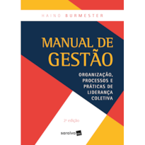 MANUAL DE GESTÃO: ORGANIZAÇÃO, PROCESSOS E PRÁTICAS DE LIDERANÇA COLETIVA