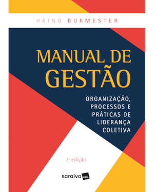 MANUAL DE GESTÃO: ORGANIZAÇÃO, PROCESSOS E PRÁTICAS DE LIDERANÇA COLETIVA