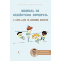 MANUAL DE GINÁSTICA INFANTIL: O CONTO-LIÇÃO DE GINÁSTICA INFANTIL