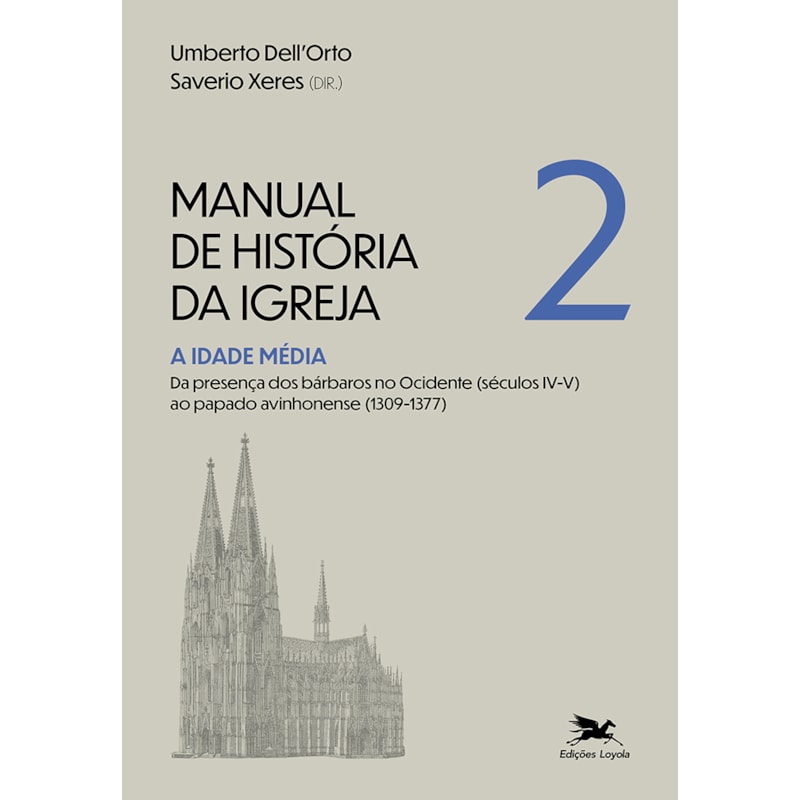 MANUAL DE HISTÓRIA DA IGREJA - VOL. II: A IDADE MÉDIA - DA PRESENÇA DOS BÁRBAROS (SÉC. IV/V), NO OCIDENTE, AO PAPADO AVINHONENSE (1309-1377)