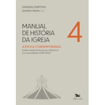 MANUAL DE HISTÓRIA DA IGREJA - VOL. IV: A ÉPOCA CONTEMPORÂNEA