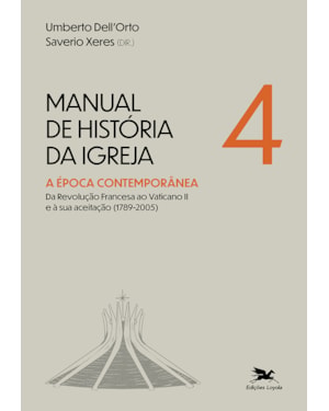 MANUAL DE HISTÓRIA DA IGREJA - VOL. IV: A ÉPOCA CONTEMPORÂNEA