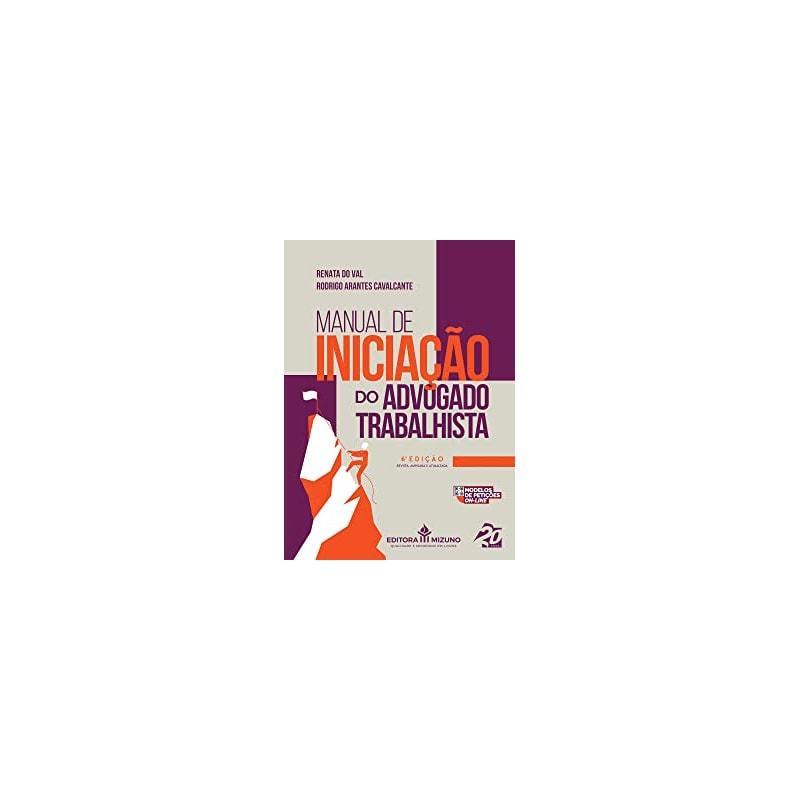 MANUAL DE INICIAÇÃO DO ADVOGADO TRABALHISTA 6ª EDIÇÃO