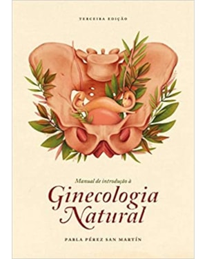 MANUAL DE INTRODUÇÃO À GINECOLOGIA NATURAL