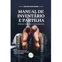 MANUAL DE INVENTÁRIO E PARTILHA: PRÁTICA FORENSE E EXTRAJUDICIAL