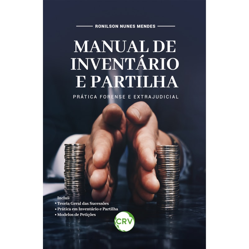 MANUAL DE INVENTÁRIO E PARTILHA: PRÁTICA FORENSE E EXTRAJUDICIAL