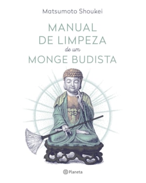 MANUAL DE LIMPEZA DE UM MONGE BUDISTA: 2ª EDIÇÃO