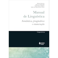 MANUAL DE LINGUÍSTICA: SEMÂNTICA, PRAGMÁTICA E ENUNCIAÇÃO