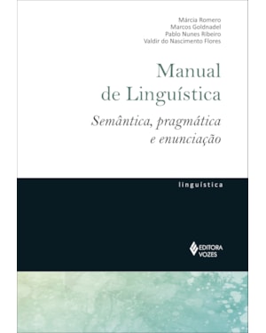 MANUAL DE LINGUÍSTICA: SEMÂNTICA, PRAGMÁTICA E ENUNCIAÇÃO