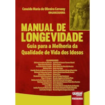 MANUAL DE LONGEVIDADE - GUIA PARA A MELHORIA DA QUALIDADE DE VIDA DOS IDOSOS