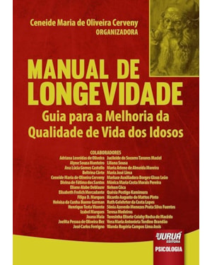 MANUAL DE LONGEVIDADE - GUIA PARA A MELHORIA DA QUALIDADE DE VIDA DOS IDOSOS
