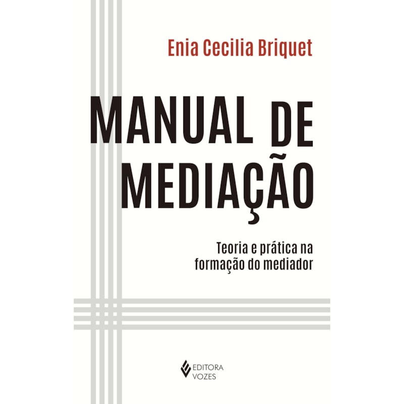 MANUAL DE MEDIAÇÃO - TEORIA E PRÁTICA NA FORMAÇÃO DO MEDIADOR