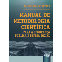 MANUAL DE METODOLOGIA CIENTÍFICA PARA A SEGURANÇA PÚBLICA E DEFESA SOCIAL