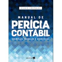 MANUAL DE PERÍCIA CONTÁBIL: EXEMPLOS, MODELOS E EXERCÍCIOS