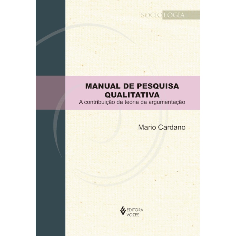 MANUAL DE PESQUISA QUALITATIVA: A CONTRIBUIÇÃO DA TEORIA DA ARGUMENTAÇÃO