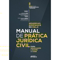 MANUAL DE PRÁTICA JURÍDICA CIVIL: PARA GRADUAÇÃO E EXAME DA OAB