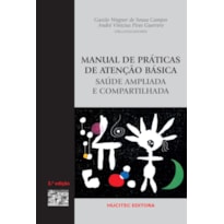 MANUAL DE PRÁTICAS DE ATENÇÃO BÁSICA: SAÚDE AMPLIADA E COMPARTILHADA
