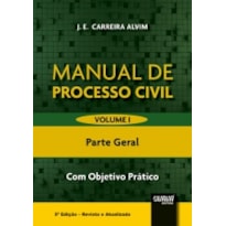 MANUAL DE PROCESSO CIVIL - VOLUME I - PARTE GERAL - COM OBJETIVO PRÁTICO