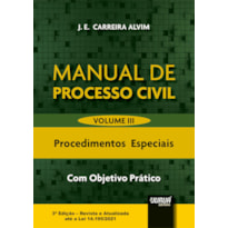 MANUAL DE PROCESSO CIVIL - VOLUME III - PROCEDIMENTOS ESPECIAIS - COM OBJETIVO PRÁTICO