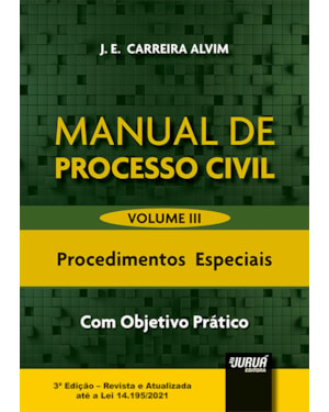MANUAL DE PROCESSO CIVIL - VOLUME III - PROCEDIMENTOS ESPECIAIS - COM OBJETIVO PRÁTICO