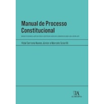 Manual de processo constitucional: mandado de segurança - ação civil pública - ação popular - habeas data - mandado de injunção - adin - adecon - adpf